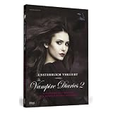 Unsterblich verliebt - The Vampire Diaries 2 - Das inoffizielle Fanbuch zur Serievon "Crissy Calhoun"