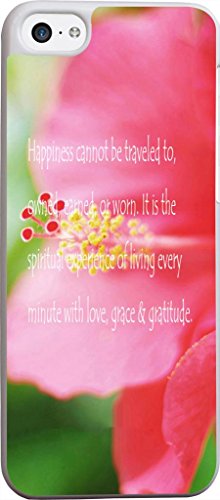 Case for Iphone 5C Inspirational Quotes,Case for Iphone 5C Quotes About Life From Songs Happiness cannot be traveled to,owned,earned,or worn It is the spiritual experience of living every minute with love,grace & gratitude