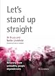 Lets Stand Up Straight.Third Ed.: Recovery from Unhealthy People Dependencies