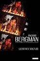 Ingmar Bergman: The Life and Films of the Last Great European Director