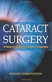 Cataract Surgery: A Patient's Guide to Cataract Treatment