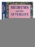 Mediums and the afterlife