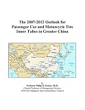 More details of book titled: The 2007-2012 Outlook for Passenger Car and Motorcycle Tire Inner Tubes in Greater China