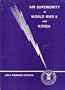 Air Superiority in World War II and Korea: An Interview with Gen. James Ferguson, Gen. Robert M. Lee, Gen. William Momyer, and Lt. Gen. Elwood R. Quesada (USAF Warrior Studies)