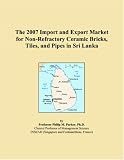 The 2007 Import and Export Market for Non-Refractory Ceramic Bricks, Tiles, and Pipes in Sri Lanka