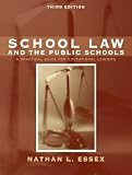 School Law and the Public Schools: A Practical Guide for Educational Leaders (3rd Edition)