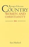 A map of the new country : women and Christianity