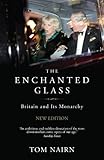 The Enchanted Glass: Britain and Its Monarchy