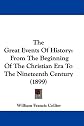 The great events of history: From the beginning of the Christian era to the nineteenth century (Nelson's school series)