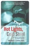 Hot Lights, Cold Steel: Life, Death and Sleepless Nights in a Surgeon's First Years
