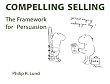 Compelling Selling: The Framework for Persuasion