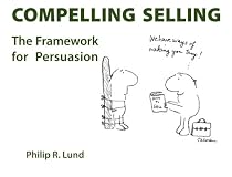 Compelling Selling: The Framework for Persuasion
