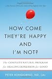 How Come They're Happy and I'm Not?: The Complete Natural Program for Healing Depression for Good