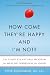 Image of How Come They're Happy and I'm Not?: The Complete Natural Program for Healing Depression for Good