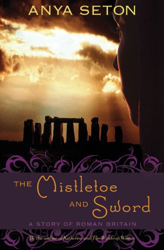 The Mistletoe and Sword A Story of Roman Britain Rediscovered Classics1569763429