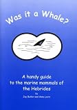 Was it a whale? : a handy guide to the marine mammals of the Hebrides