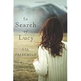 In Search of Lucy: A Novel ~ Lia Fairchild