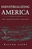 Industrializing America: The Nineteenth Century (The American Moment)