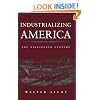 Industrializing America: The Nineteenth Century (The American Moment)