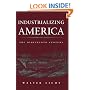 Industrializing America: The Nineteenth Century (The American Moment)