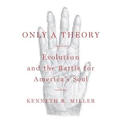 Only a Theory: Evolution and the Battle for America's Soul