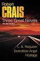 Robert Crais: Three Great Novels: The Bestsellers: LA Requiem, Demolition Angel, Hostage: "LA Requiem", "Demolition Angel", "Hostage" (Great Novels)
