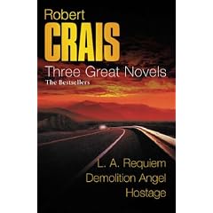 Robert Crais: Three Great Novels: The Bestsellers: LA Requiem, Demolition Angel, Hostage
