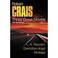 Robert Crais: Three Great Novels: The Bestsellers: LA Requiem, Demolition Angel, Hostage