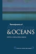 Thermodynamics of Atmospheres and Oceans, Volume 65 (International Geophysics) Thermodynamics of Atmospheres and Oceans, Volume 65 (International Geophysics)