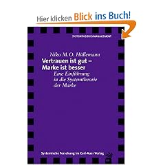 Vertrauen ist gut - Marke ist besser. Eine Einf�hrung in die Systemtheorie der Marke