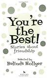 You're the best! : stories about friendship