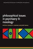 Philosophical Issues in Psychiatry II: Nosology (International Perspectives in Philosophy and Psychiatry)