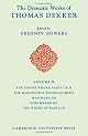 The Dramatic Works of Thomas Dekker: Volume 1, Sir Thomas More: Dekker's Addition; The Shoemakers' Holiday; Old Fortunatus; Patient Grissil; Satiromastix; Sir Thomas Wyatt