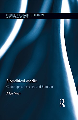 Biopolitical Media: Catastrophe, Immunity and Bare Life (Routledge Research in Cultural and Media Studies)