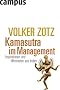 Kamasutra im Management: Inspirationen und Weisheiten aus Indien