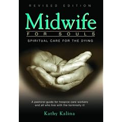 Midwife for Souls: Spiritual Care for the Dying: A Pastoral Guide for Hospice Care Workers and All Who Live with the Terminally Ill