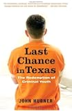 Last Chance in Texas: The Redemption of Criminal Youth