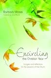 Encircling the Christian year : liturgies and reflections for the seasons of the Church