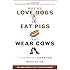 Why We Love Dogs, Eat Pigs, and Wear Cows: An Introduction to Carnism