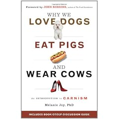 Why We Love Dogs, Eat Pigs, and Wear Cows: An Introduction to Carnism
