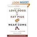 Why We Love Dogs, Eat Pigs, and Wear Cows: An Introduction to Carnism