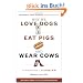 Why We Love Dogs, Eat Pigs, and Wear Cows: An Introduction to Carnism: The Belief System That Enables Us to Eat Some Animals and Not Others