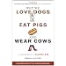 Why We Love Dogs, Eat Pigs, and Wear Cows: An Introduction to Carnism