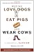 Why We Love Dogs, Eat Pigs, and Wear Cows: An Introduction to Carnism