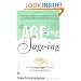 From Age-ing to Sage-ing: A Profound New Vision of Growing Older