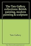 The Tate Gallery collections : British painting, modern painting & sculpture