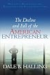 The Decline and Fall of the American Entrepreneur: How Little Known Laws and Regulations are Killing Innovation