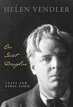 Our Secret Discipline: Yeats and Lyric Form Our Secret Discipline: Yeats and Lyric Form