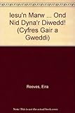 Iesu'n marw - ond nid dyna'r diwedd!