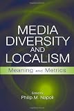 Media Diversity and Localism: Meaning and Metrics (LEAs Communication Series)